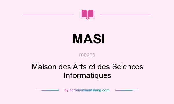 What does MASI mean? It stands for Maison des Arts et des Sciences Informatiques