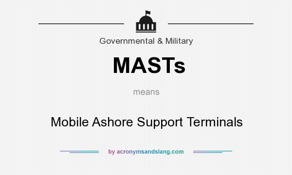 What does MASTs mean? It stands for Mobile Ashore Support Terminals
