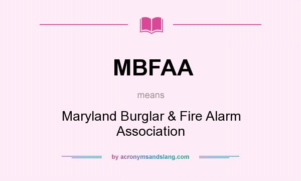 What does MBFAA mean? It stands for Maryland Burglar & Fire Alarm Association
