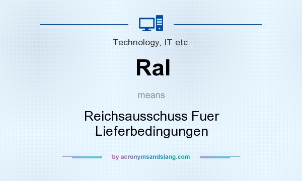 What does Ral mean? It stands for Reichsausschuss Fuer Lieferbedingungen