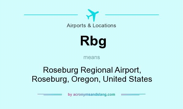 What does Rbg mean? It stands for Roseburg Regional Airport, Roseburg, Oregon, United States