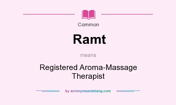 What does Ramt mean? It stands for Registered Aroma-Massage Therapist