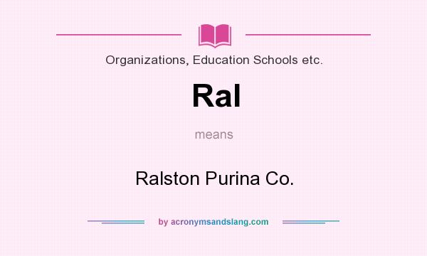 What does Ral mean? It stands for Ralston Purina Co.