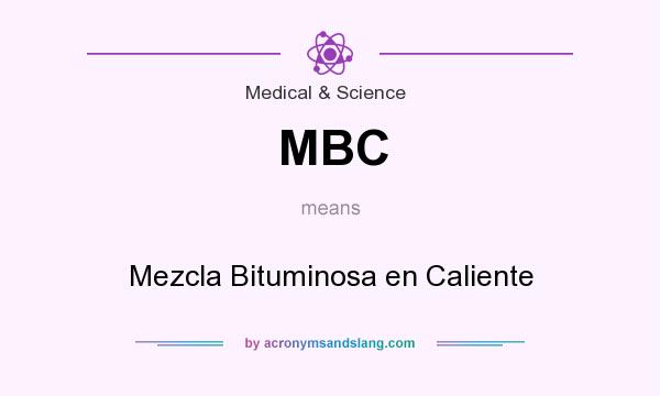 What does MBC mean? It stands for Mezcla Bituminosa en Caliente