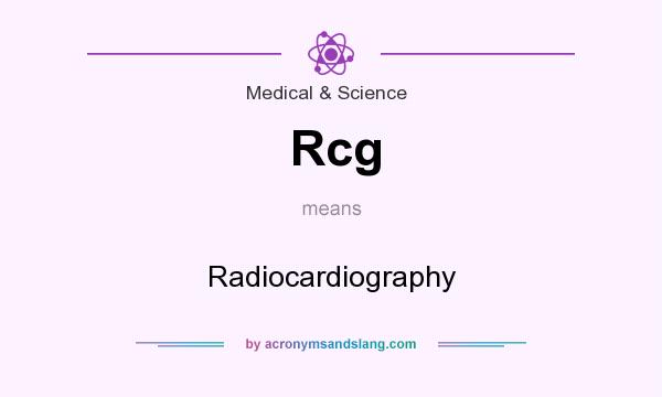 What does Rcg mean? It stands for Radiocardiography