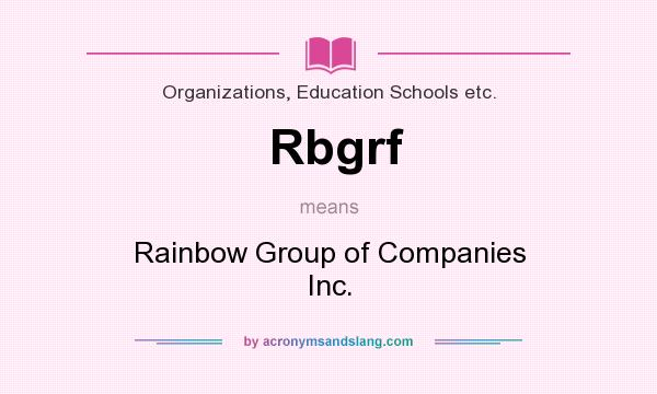 What does Rbgrf mean? It stands for Rainbow Group of Companies Inc.