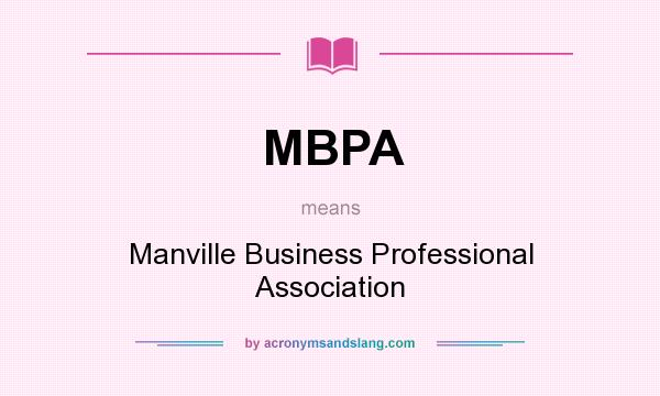 What does MBPA mean? It stands for Manville Business Professional Association
