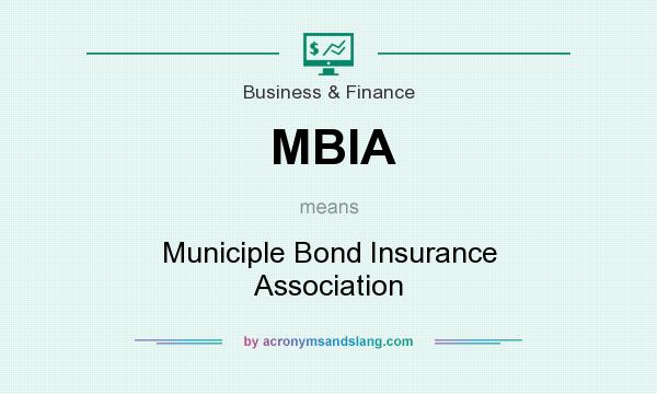 What does MBIA mean? It stands for Municiple Bond Insurance Association