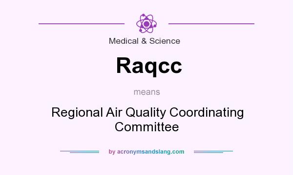 What does Raqcc mean? It stands for Regional Air Quality Coordinating Committee