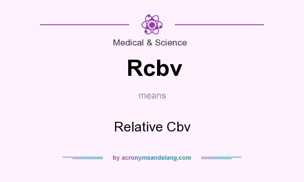 What does Rcbv mean? It stands for Relative Cbv