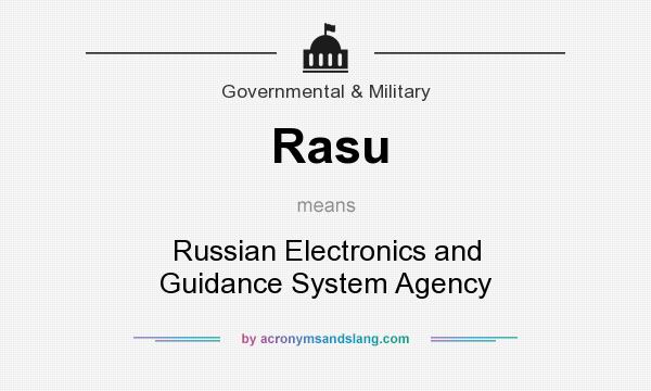 What does Rasu mean? It stands for Russian Electronics and Guidance System Agency