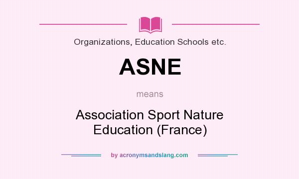 What does ASNE mean? It stands for Association Sport Nature Education (France)