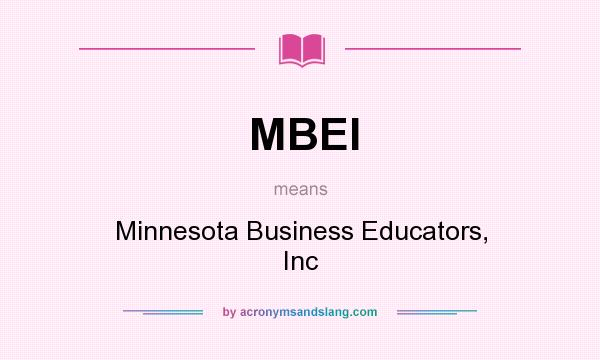 What does MBEI mean? It stands for Minnesota Business Educators, Inc