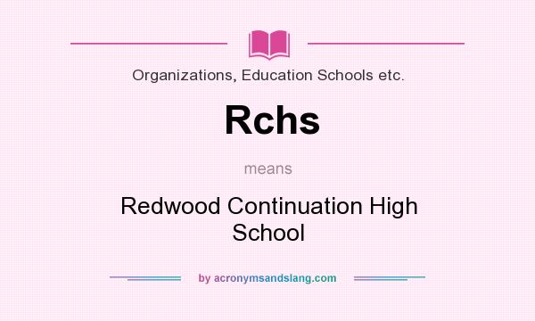 What does Rchs mean? It stands for Redwood Continuation High School