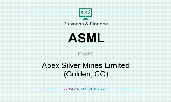 What does ASML mean? It stands for Apex Silver Mines Limited (Golden, CO)