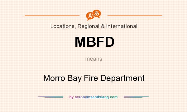 What does MBFD mean? It stands for Morro Bay Fire Department