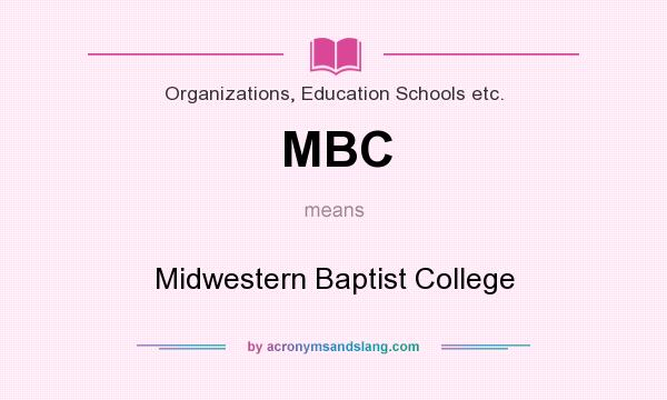 What does MBC mean? It stands for Midwestern Baptist College