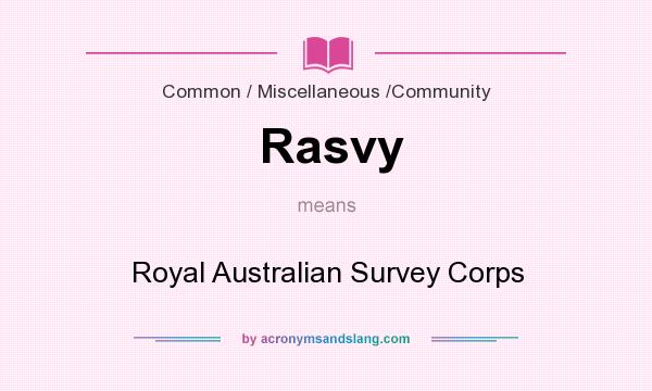 What does Rasvy mean? It stands for Royal Australian Survey Corps