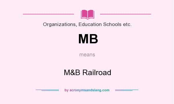 What does MB mean? It stands for M&B Railroad