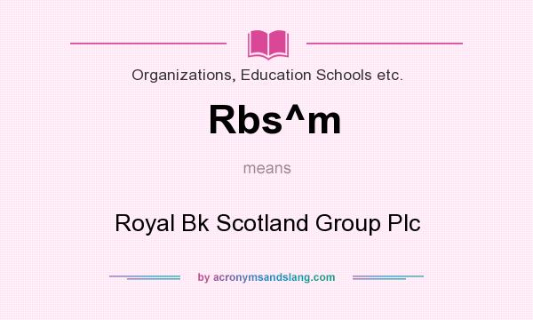 What does Rbs^m mean? It stands for Royal Bk Scotland Group Plc