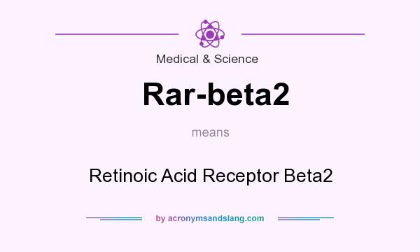 What does Rar-beta2 mean? It stands for Retinoic Acid Receptor Beta2