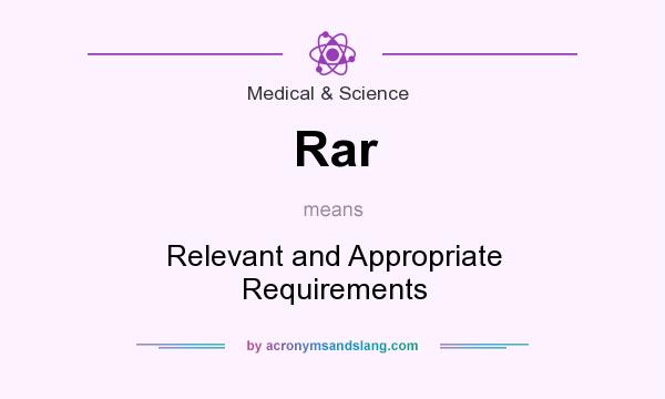 What does Rar mean? It stands for Relevant and Appropriate Requirements