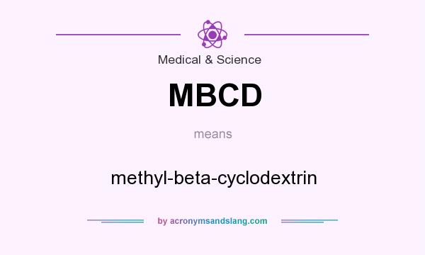What does MBCD mean? It stands for methyl-beta-cyclodextrin