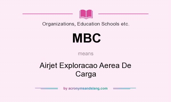 What does MBC mean? It stands for Airjet Exploracao Aerea De Carga