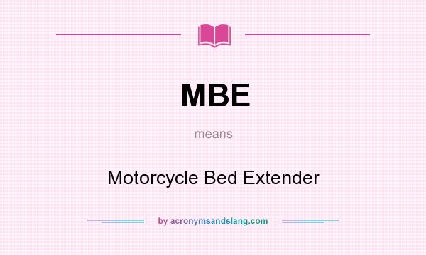 What does MBE mean? It stands for Motorcycle Bed Extender