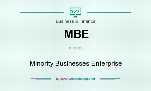 What does MBE mean? It stands for Minority Businesses Enterprise
