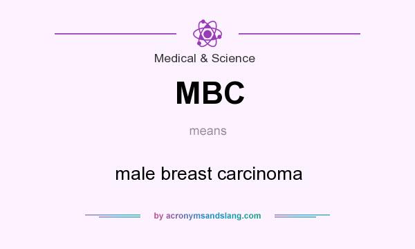 What does MBC mean? It stands for male breast carcinoma