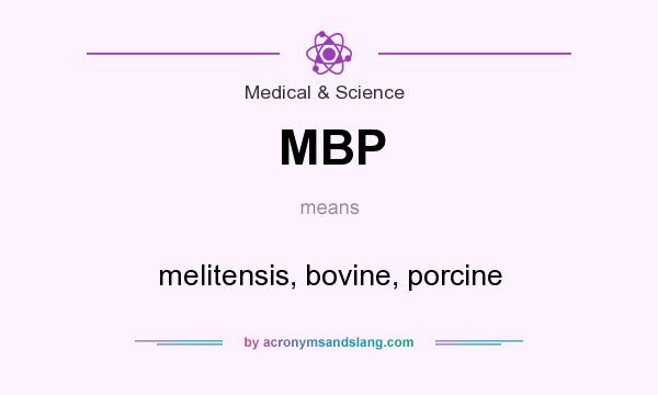 What does MBP mean? It stands for melitensis, bovine, porcine