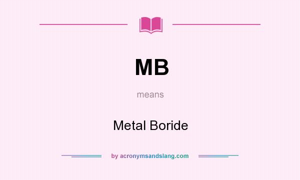 What does MB mean? It stands for Metal Boride