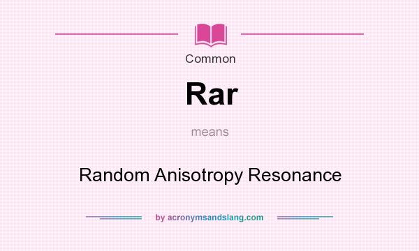 What does Rar mean? It stands for Random Anisotropy Resonance