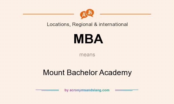 What does MBA mean? It stands for Mount Bachelor Academy