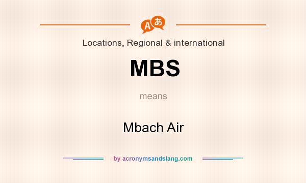 What does MBS mean? It stands for Mbach Air
