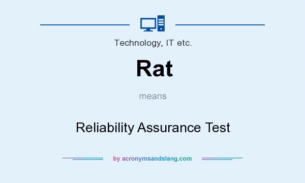 What does Rat mean? It stands for Reliability Assurance Test