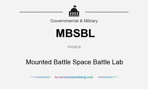 What does MBSBL mean? It stands for Mounted Battle Space Battle Lab