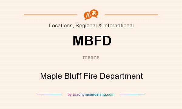 What does MBFD mean? It stands for Maple Bluff Fire Department