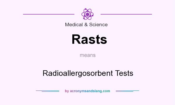 What does Rasts mean? It stands for Radioallergosorbent Tests