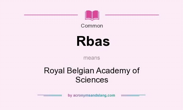What does Rbas mean? It stands for Royal Belgian Academy of Sciences
