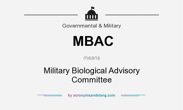 What does MBAC mean? It stands for Military Biological Advisory Committee