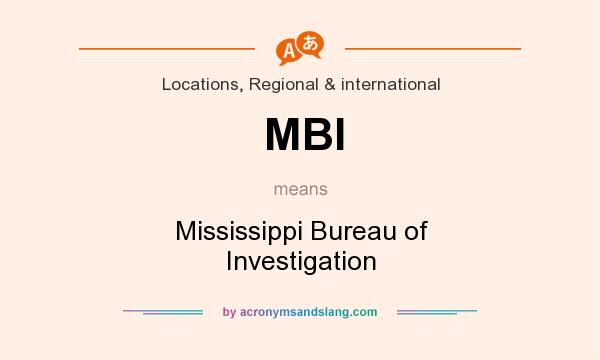 What does MBI mean? It stands for Mississippi Bureau of Investigation