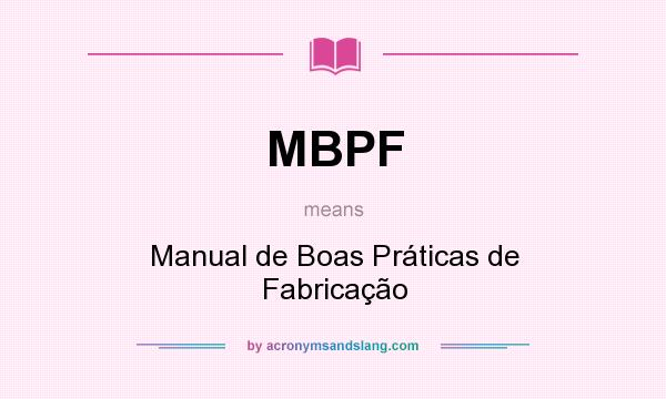 What does MBPF mean? It stands for Manual de Boas Práticas de Fabricação