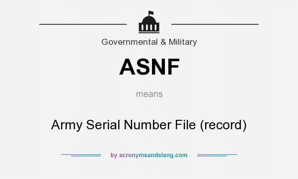 What does ASNF mean? It stands for Army Serial Number File (record)