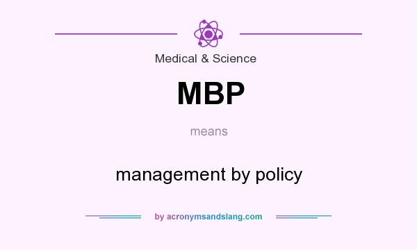 What does MBP mean? It stands for management by policy