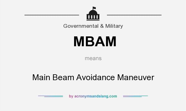 What does MBAM mean? It stands for Main Beam Avoidance Maneuver
