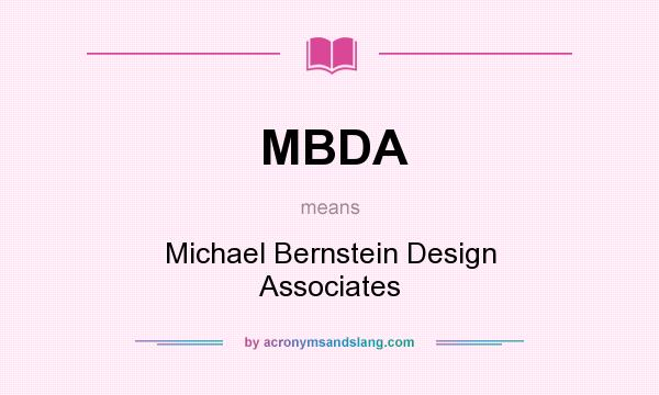 What does MBDA mean? It stands for Michael Bernstein Design Associates