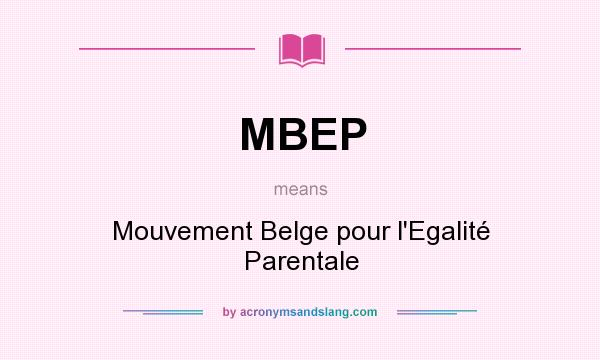 What does MBEP mean? It stands for Mouvement Belge pour l`Egalité Parentale