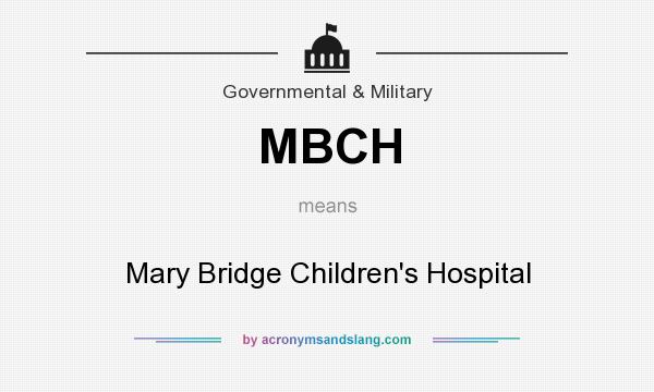 What does MBCH mean? It stands for Mary Bridge Children`s Hospital